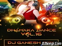 Dhamaka Dance Vol.16 DJ Ganesh Roy