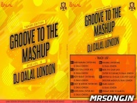 Groove To The Mashup (Vol 11) - DJ Dalal Mix