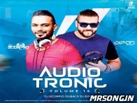 Audio Tronic Vol. 16 - DJ Scorpio Dubai X DJ Dipan Dubai