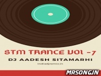 STM TRANCE VOL.7 - Dj Aadesh Sitamarhi