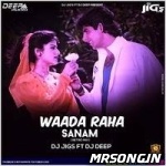 Waada Raha Sanam (Retro Mix) - DJ Jigs Ft DJ Deep