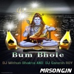 Bum Bhole Bum Bum (MB Mix And GR Mix) DJ Mithun Bhakta And DJ Ganesh Roy