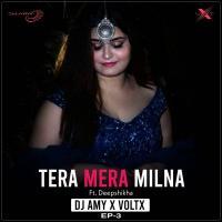 Tera Mera Milna (Remix)   Dj Amy x Voltx