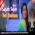Sajan Sajan Sajan Teri Dulhan Sajaungi Dj Remix Song Mix By Dj Jagat Raj