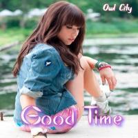 Good Time - Owl City