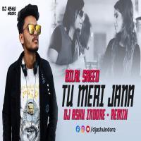 Tu Meri Jana Remix DJ Ashu Indore
