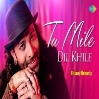 Tu Mile Dil Khile (Acoustic) Rituraj Mohanty