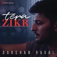 Tera Zikr - Darshan Raval