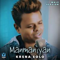 Manmaniyan (Male Version)   Krsna Solo