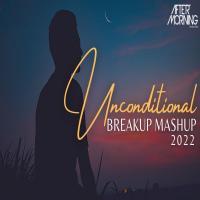 Unconditional Breakup Mashup 2022   Aftermorning