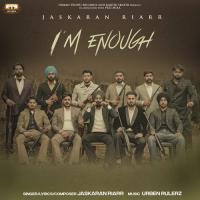 I'M Enough - Jaskaran Riarr