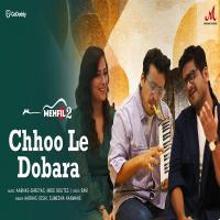 Chhoo Le Dobara   Aabhas, Sumedha Karmahe