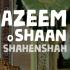 Azeem O Shaan Shahenshah