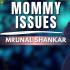 Mommy Issues Mrunal Shankar