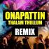Onapattin Thalam Thullum Remix