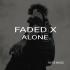Alone X Faded Poster